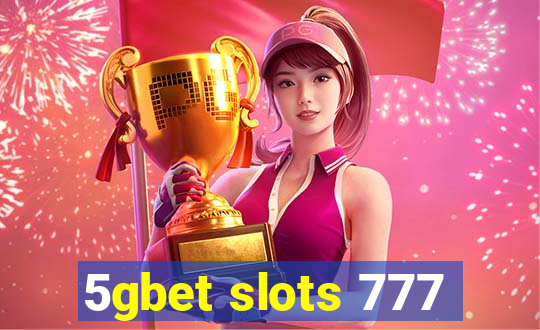 5gbet slots 777